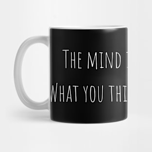 The mind is everything. What you think, you become. Mug